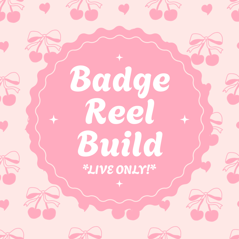 Badge Reels Build *Live ONLY!*